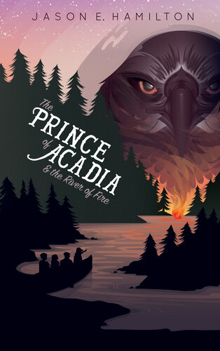 The Prince Of Acadia The River Of Fire Jason E Hamilton