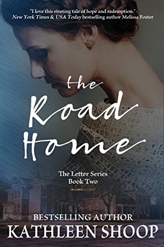 The Road Home The Letter Series Book 2 Kathleen Shoop