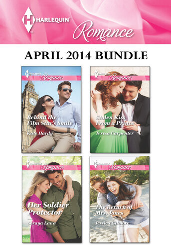 Harlequin Romance April 2014 Bundle Behind The Film Stars Smileher Soldier Protectorstolen Kiss From A Princethe Return Of Mrs Jones Kate Hardy