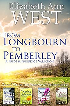 From Longbourn To Pemberley Year One Of The Seasons Of Serendipity A Pride And Prejudice Variation Elizabeth Ann West
