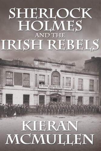 Sherlock Holmes And The Irish Rebels Kieran Mcmullen