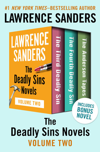 The Deadly Sins Novels Volume Two The Third Deadly Sin The Fourth Deadly Sin And The Anderson Tapes Lawrence Sanders