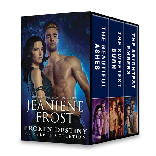 Broken Destiny Complete Collection The Beautiful Ashesthe Sweetest Burnthe Brightest Embers Jeaniene Frost