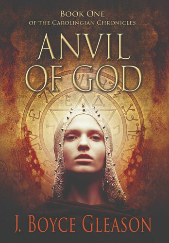 Anvil Of God Book One Of The Carolingian Chronicles J Boyce Gleason