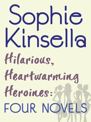 Hilarious Heartwarming Heroines Four Novels Can You Keep A Secret The Undomestic Goddess Remember Me Twenties Girl Sophie Kinsella