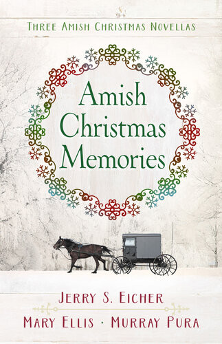 Amish Christmas Memories Three Amish Christmas Novellas Jerry S Eicher
