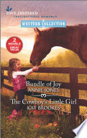 Bundle Of Joy The Cowboys Little Girl Kat Brookes Annie Jones