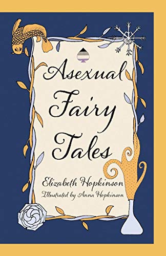Asexual Fairy Tales Illustrated Elizabeth Hopkinson