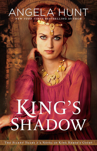 Kings Shadow The Silent Years Book 4 A Novel Of King Herods Court Angela Hunt