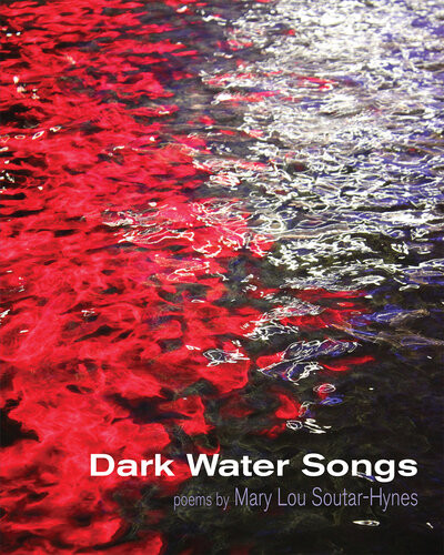 Dark Water Songs Mary Lou Soutarhynes