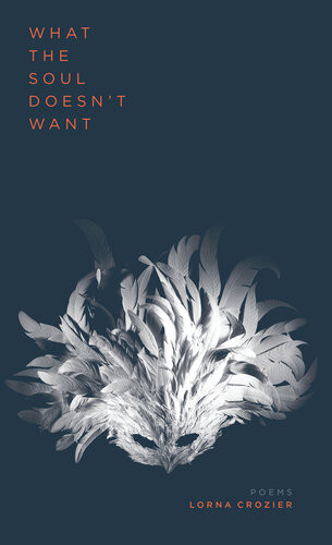 What The Soul Doesnt Want Lorna Crozier
