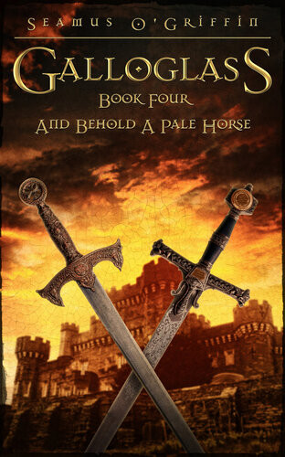 Galloglass Book Four And Behold A Pale Horse 1st Seamus Ogriffin