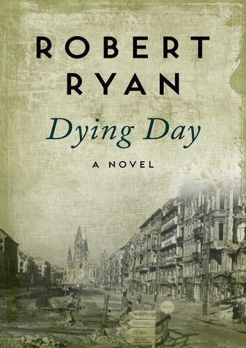 Dying Day A Novel Robert Ryan