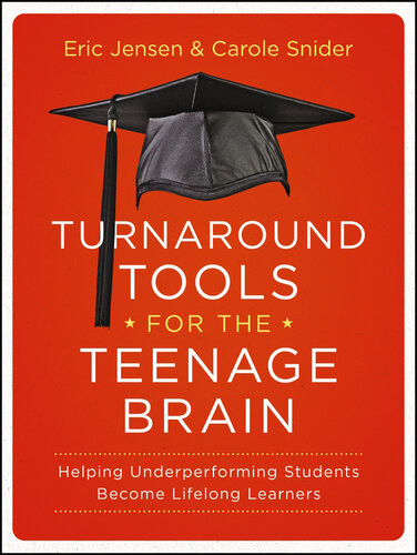 Turnaround Tools For The Teenage Brain Helping Underperforming Students Become Lifelong Learners Eric Jensen