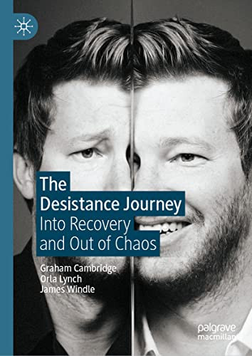 The Desistance Journey Into Recovery And Out Of Chaos Graham Cambridge