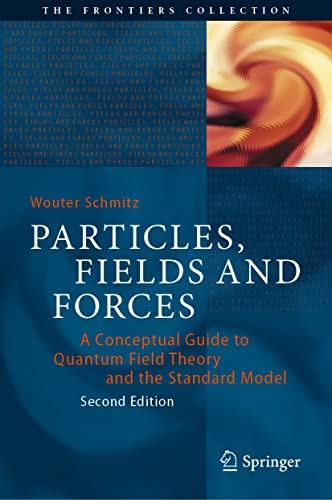 Particles Fields And Forces 2nd Edition 2nd Wouter Schmitz
