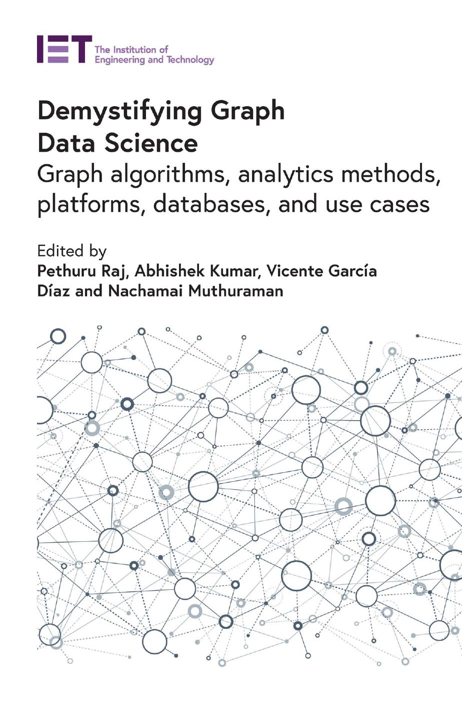 Demystifying Graph Data Science Graph Algorithms Analytics Methods Platforms Databases And Use Cases Pethuru Raj