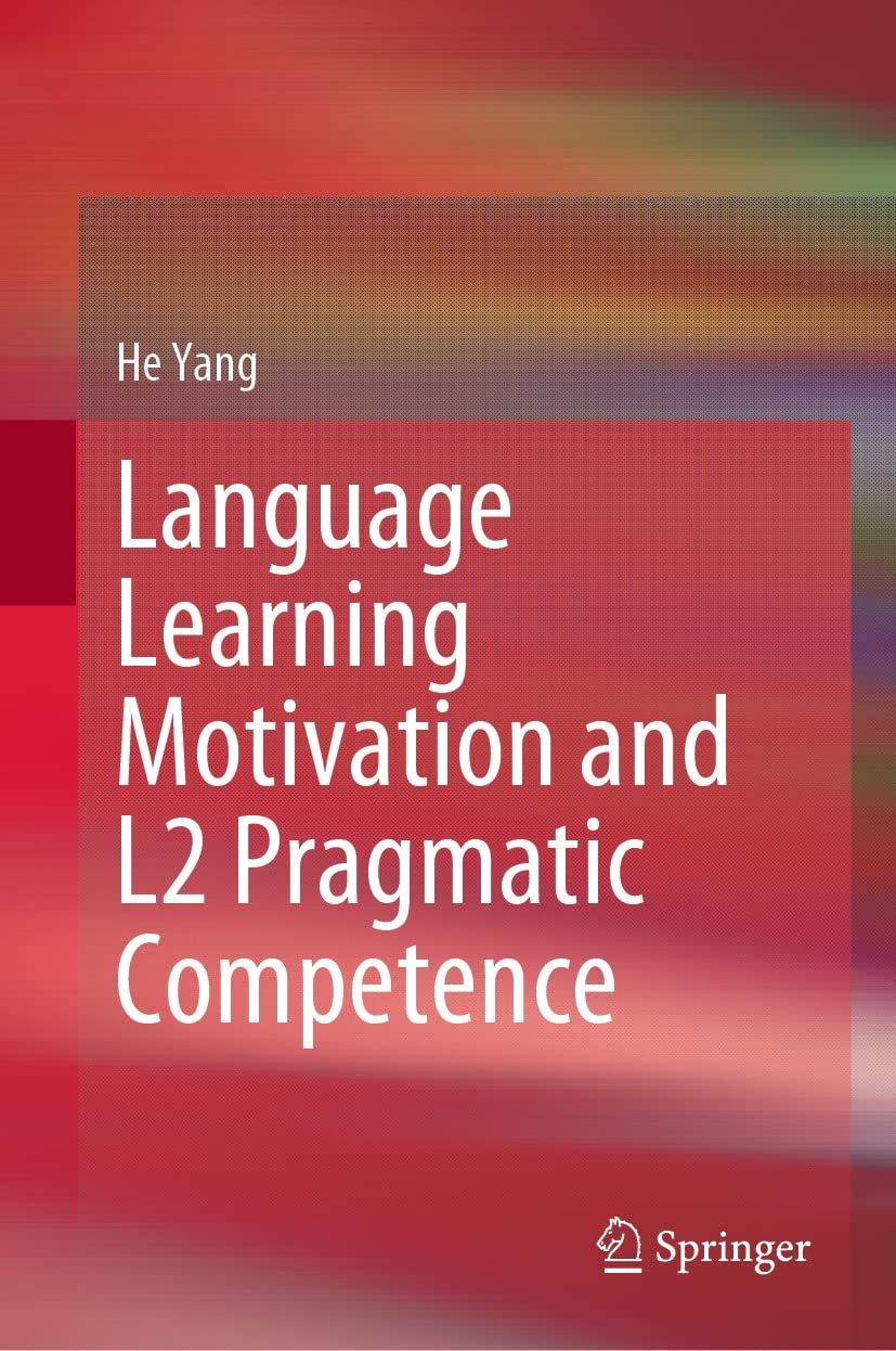 Language Learning Motivation And L2 Pragmatic Competence He Yang
