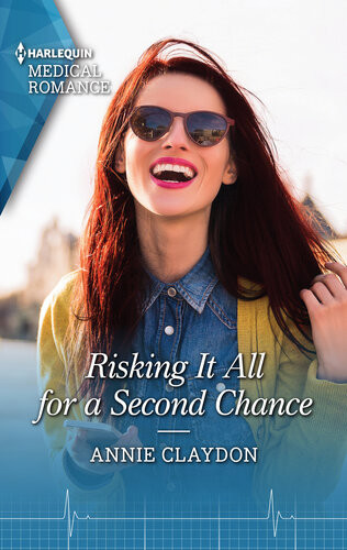 Risking It All For A Second Chance Annie Claydon
