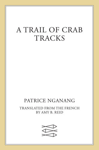 A Trail Of Crab Tracks A Novel Patrice Nganang