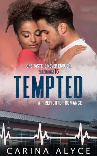 Tempted A Steamy Firefighter Romance Carina Alyce