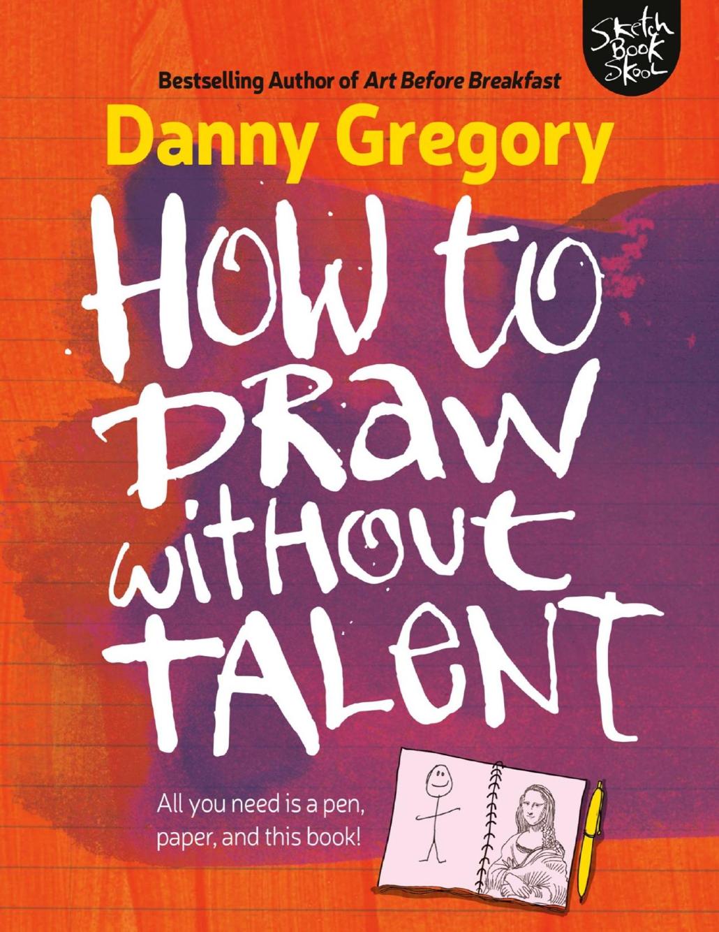 How To Draw Without Talent Danny Gregory