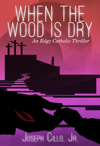 When The Wood Is Dry Joseph Cillo Jr
