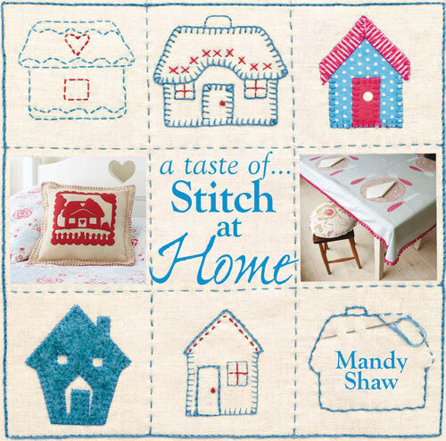 A Taste Of Stitch At Home Three Sample Projects From Mandy Shaws Latest Book Mandy Shaw