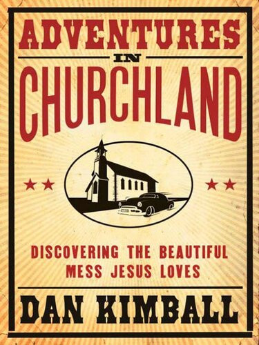 Adventures In Churchland Finding Jesus In The Mess Of Organized Religion Dan Kimball