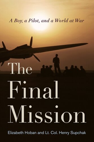 The Final Mission A Boy A Pilot And A World At War Elizabeth Hoban