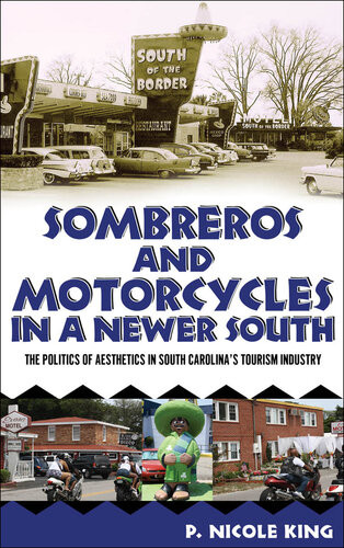 Sombreros And Motorcycles In A Newer South The Politics Of Aesthetics In South Carolinas Tourism Industry P Nicole King