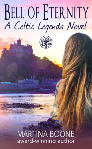 Bell Of Eternity A Celtic Legends Novel Martina Boone