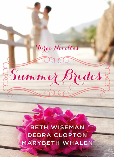 Summer Brides Beth Wiseman Marybeth Whalen Debra Clopton