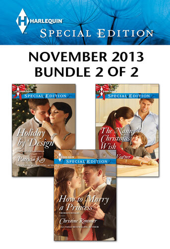 Harlequin Special Edition November 2013 Bundle 2 Of 2 How To Marry A Princessholiday By Designthe Nannys Christmas Wish Christine Rimmer