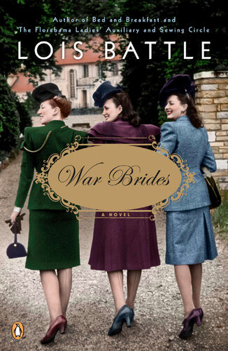 War Brides A Novel Lois Battle