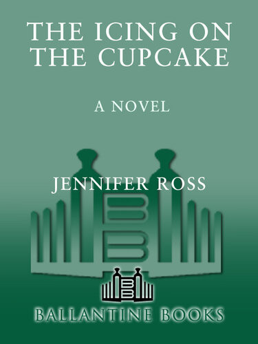 The Icing On The Cupcake A Novel Jennifer Ross