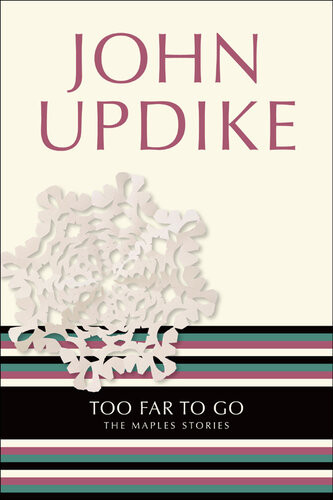 Too Far To Go The Maples Stories John Updike