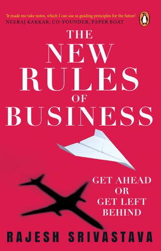 The New Rules Of Business Get Ahead Or Get Left Behind Rajesh Srivastava