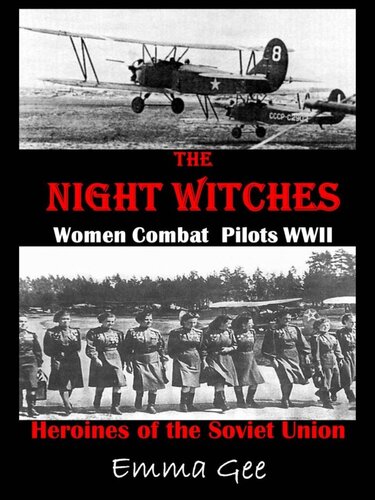 The Night Witchesrussian Combat Pilots Wwiiheroines Of The Soviet Union Emma Gee