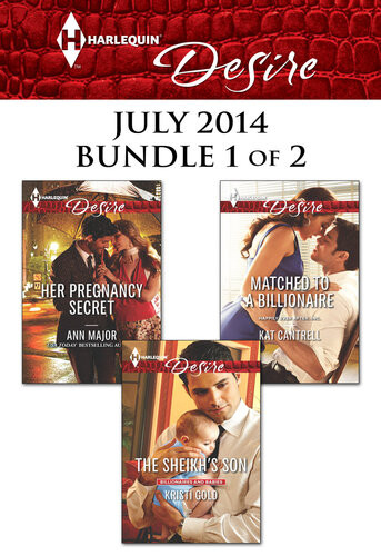 Harlequin Desire July 2014 Bundle 1 Of 2 Her Pregnancy Secretthe Sheikhs Sonmatched To A Billionaire Ann Major