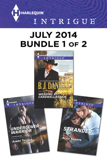 Harlequin Intrigue July 2014 Bundle 1 Of 2 Wedding At Cardwell Ranchundercover Warriorstranded Bj Daniels