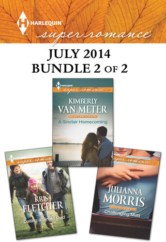 Harlequin Superromance July 2014 Bundle 2 Of 2 Challenging Matta Sinclair Homecomingdating A Single Dad Julianna Morris
