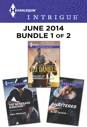 Harlequin Intrigue June 2014 Bundle 1 Of 2 Rescue At Cardwell Ranchthe Renegade Ranchershattered Bj Daniels