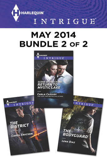 Harlequin Intrigue May 2014 Bundle 2 Of 2 The Districtscene Of The Crime Return To Mystic Lakethe Bodyguard Carol Ericson