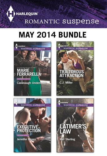 Harlequin Romantic Suspense May 2014 Bundle Cavanaugh Undercoverexecutive Protectiontraitorous Attractionlatimers Law Marie Ferrarella