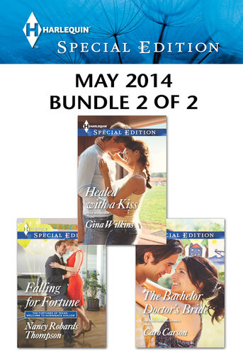 Harlequin Special Edition May 2014 Bundle 2 Of 2 Falling For Fortunehealed With A Kissthe Bachelor Doctors Bride Nancy Robards Thompson