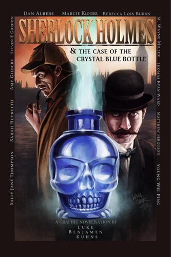 Sherlock Holmes And The Case Of The Crystal Blue Bottle A Graphic Novel Luke Kuhns
