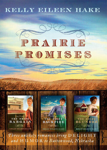 Prairie Promises The Bride Bargain The Bride Backfire The Bride Blunder Kelly Eileen Hake