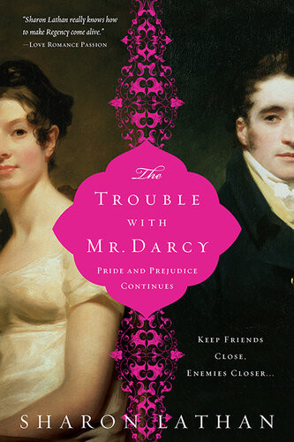 The Trouble With Mr Darcy Pride And Prejudice Continues Sharon Lathan