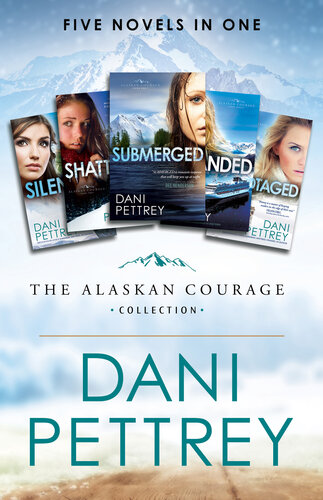 The Alaskan Courage Collection Five Novels In One Dani Pettrey